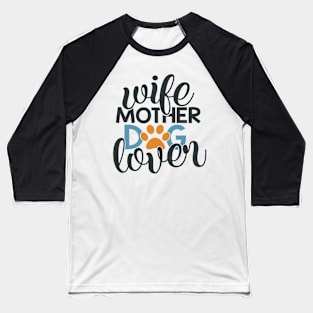 Wife Mother Dog Lover Baseball T-Shirt